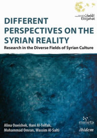 Title: Different Perspectives on the Syrian Reality: Research in the Diverse Fields of Syrian Culture, Author: Dima Shehadeh