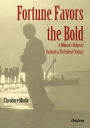 Fortune Favors the Bold: A Woman's Odyssey through a Turbulent Century