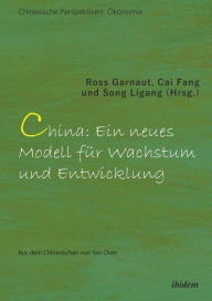 Title: China: Ein neues Modell für Wachstum und Entwicklung, Author: Ross Garnaut