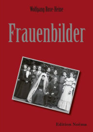 Title: Frauenbilder, Author: Wolfgang Rose-Heine