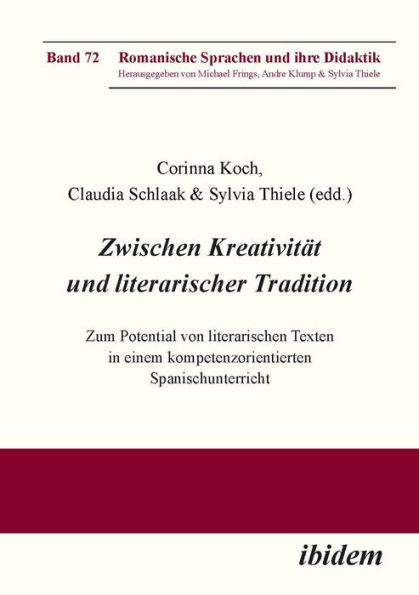 Zwischen Kreativität und literarischer Tradition: Zum Potential von literarischen Texten in einem kompetenzorientierten Spanischunterricht