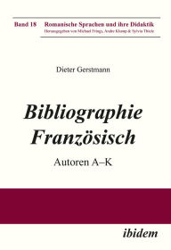 Title: Bibliographie Französisch: Autoren A - K, Author: Dieter Gerstmann