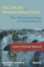 Decisions and Transformations: The Phenomenology of Embodiment