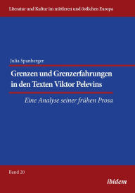 Title: Grenzen und Grenzerfahrungen in den Texten Viktor Pelevins: Eine Analyse seiner frühen Prosa, Author: Julia Spanberger