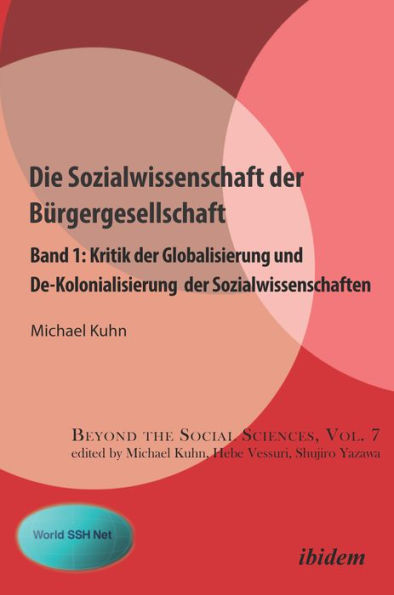 Die Sozialwissenschaft der Bürgergesellschaft: Band 1: Kritik der Globalisierung und De-Kolonialisierungder Sozialwissenschaften