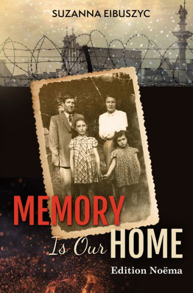 Memory is Our Home: Loss and Remembering: Three Generations in Poland and Russia 1917-1960s