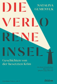 Title: Die verlorene Insel: Geschichten von der besetzten Krim, Author: Nataliya Gumenyuk