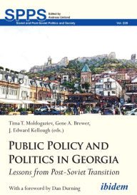Title: Public Policy and Politics in Georgia: Lessons from Post-Soviet Transition, Author: Tima T. Moldogaziev