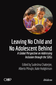 Title: Leaving No Child and No Adolescent Behind: A Global Perspective on Addressing Inclusion through the SDGs, Author: Sudeshna Chatterjee