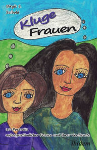 Title: Kluge Frauen: 80 Portraits außergewöhnlicher Frauen und ihrer Verdienste, Author: Birgit Seibold