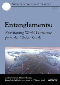 Title: Entanglements: Envisioning World Literature from the Global South, Author: Andrea Gremels