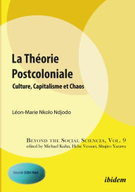 Title: La Théorie Postcoloniale: Culture, Capitalisme et Chaos, Author: Leon-Marie Nkolo Ndjodo