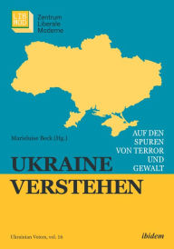 Title: Ukraine verstehen: Auf den Spuren von Terror und Gewalt, Author: Marieluise Beck