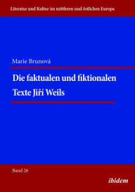 Title: Die faktualen und fiktionalen Texte Jiri Weils, Author: Marie Brunova