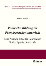 Title: Politische Bildung im Fremdsprachenunterricht: Eine Analyse aktueller Lehrbücher für den Spanischunterricht, Author: Frank Heisel