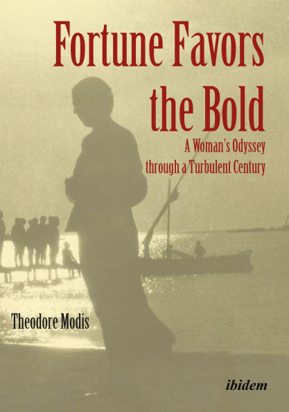 Fortune Favors the Bold: A Woman's Odyssey through a Turbulent Century