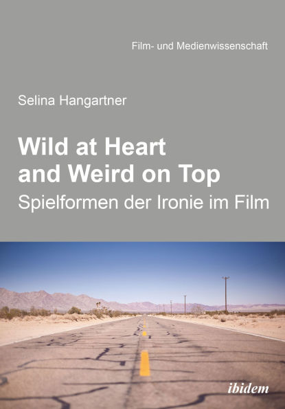 Wild at heart and weird on top: Spielformen der Ironie im Film