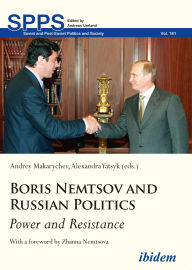 Title: Boris Nemtsov and Russian Politics: Power and Resistance, Author: Andrey Makarychev