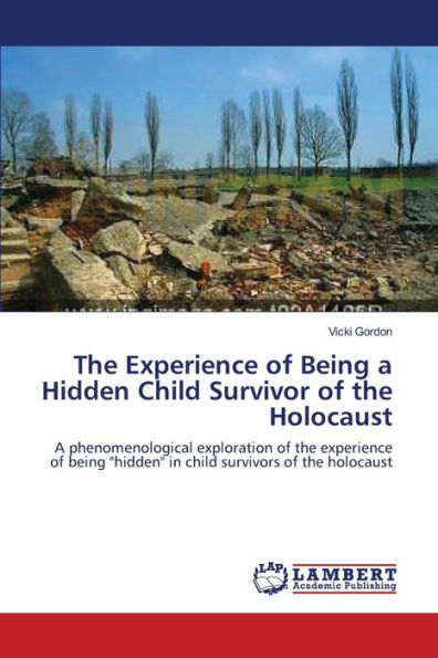 The Experience of Being a Hidden Child Survivor of the Holocaust