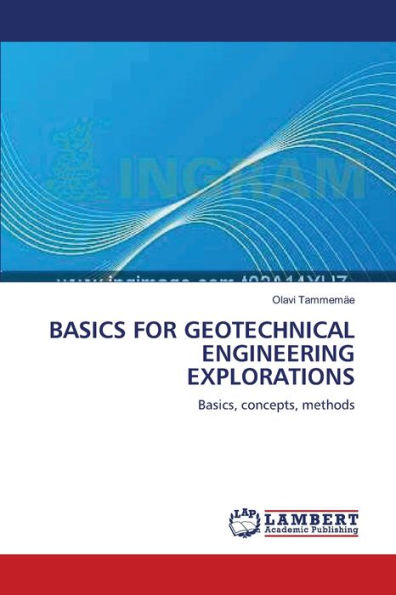 BASICS FOR GEOTECHNICAL ENGINEERING EXPLORATIONS