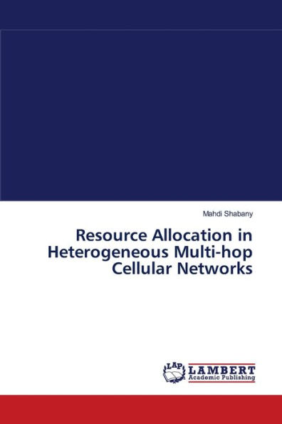 Resource Allocation in Heterogeneous Multi-hop Cellular Networks