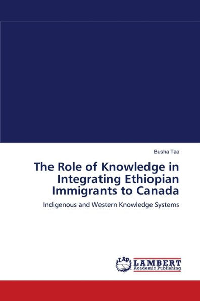 The Role of Knowledge in Integrating Ethiopian Immigrants to Canada
