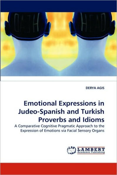 Emotional Expressions in Judeo-Spanish and Turkish Proverbs and Idioms
