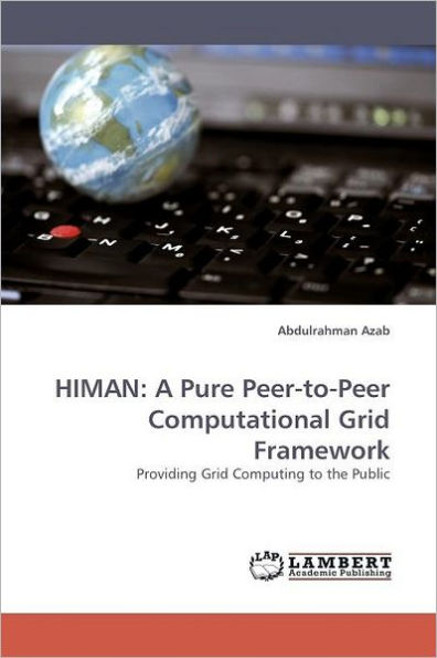 HIMAN: A Pure Peer-to-Peer Computational Grid Framework
