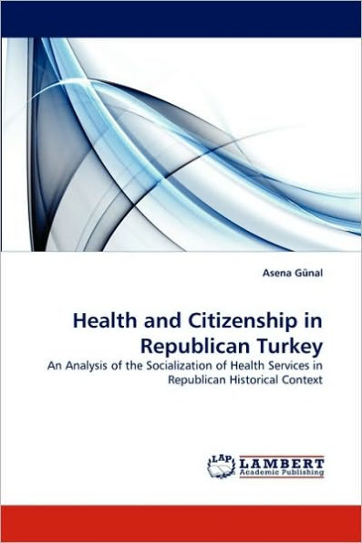 Health and Citizenship in Republican Turkey