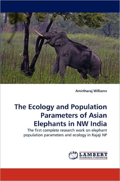 The Ecology and Population Parameters of Asian Elephants in NW India