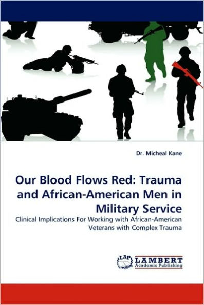 Our Blood Flows Red: Trauma and African-American Men in Military Service