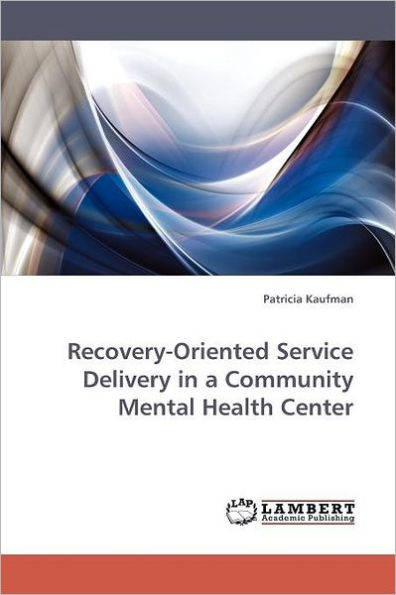 Recovery-Oriented Service Delivery in a Community Mental Health Center