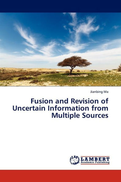 Fusion and Revision of Uncertain Information from Multiple Sources