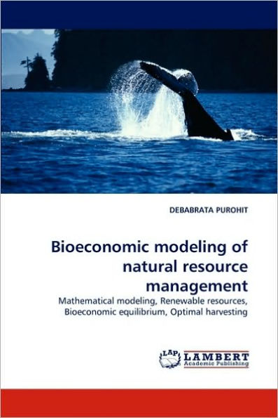 Bioeconomic Modeling of Natural Resource Management