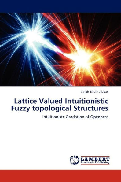 Lattice Valued Intuitionistic Fuzzy Topological Structures