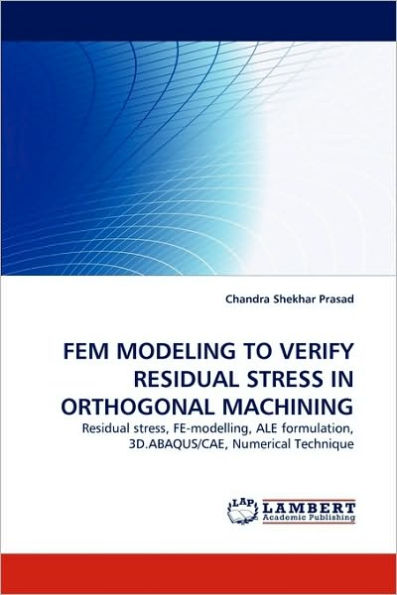 Fem Modeling to Verify Residual Stress in Orthogonal Machining