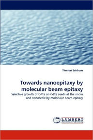 Title: Towards Nanoepitaxy by Molecular Beam Epitaxy, Author: Thomas Seldrum