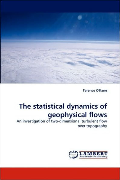 The statistical dynamics of geophysical flows