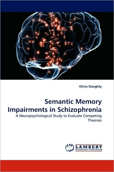 Semantic Memory Impairments in Schizophrenia by Olivia Doughty ...