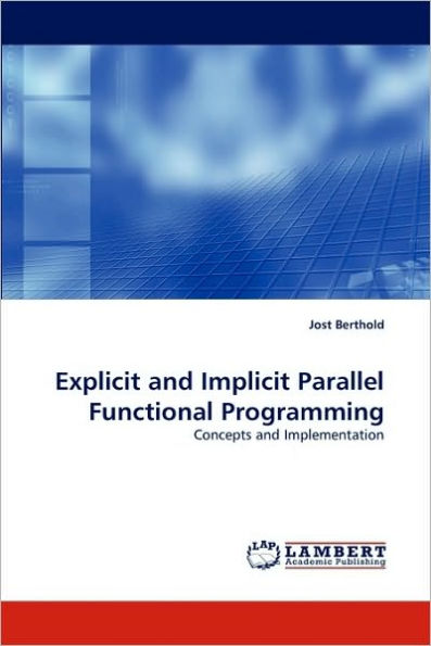 Explicit and Implicit Parallel Functional Programming