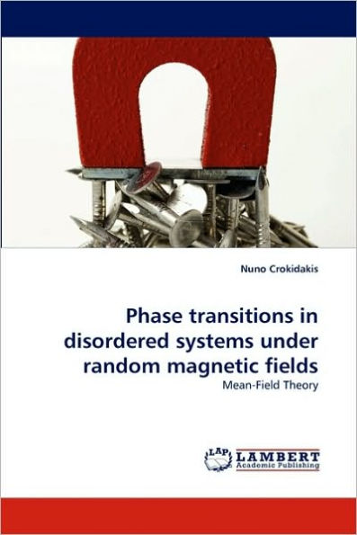 Phase Transitions in Disordered Systems Under Random Magnetic Fields