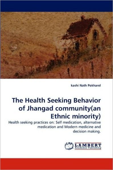 The Health Seeking Behavior of Jhangad Community(an Ethnic Minority)