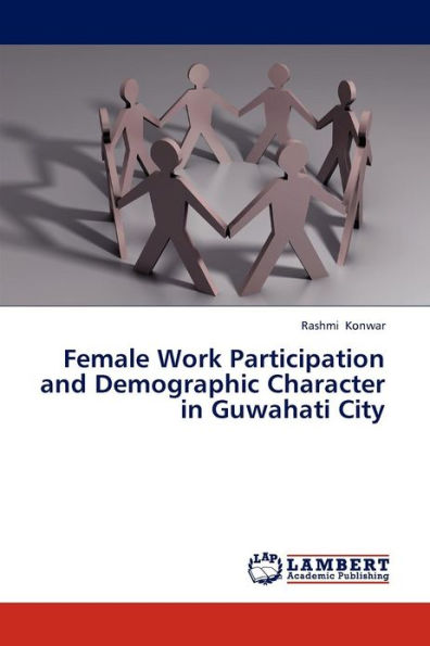 Female Work Participation and Demographic Character in Guwahati City