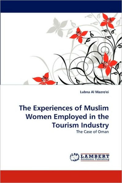 The Experiences of Muslim Women Employed in the Tourism Industry