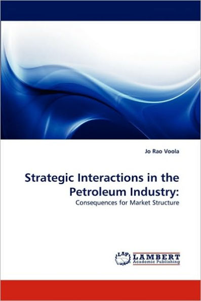 Strategic Interactions in the Petroleum Industry