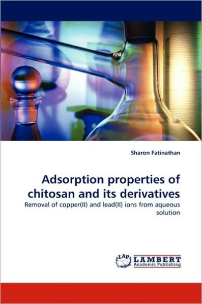 Adsorption Properties of Chitosan and Its Derivatives