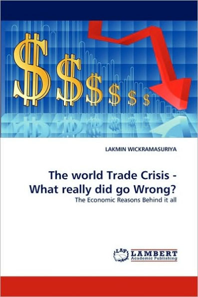 The world Trade Crisis - What really did go Wrong?