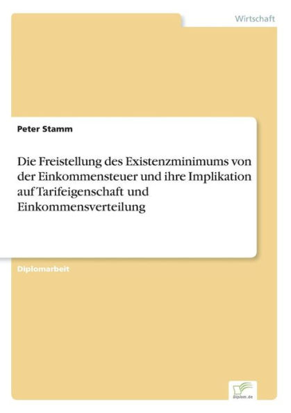 Die Freistellung des Existenzminimums von der Einkommensteuer und ihre Implikation auf Tarifeigenschaft und Einkommensverteilung