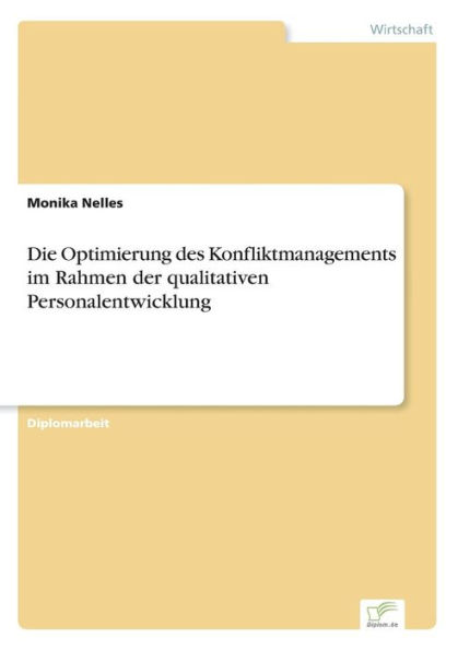 Die Optimierung des Konfliktmanagements im Rahmen der qualitativen Personalentwicklung