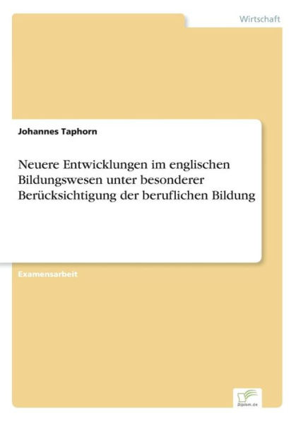 Neuere Entwicklungen im englischen Bildungswesen unter besonderer Berï¿½cksichtigung der beruflichen Bildung